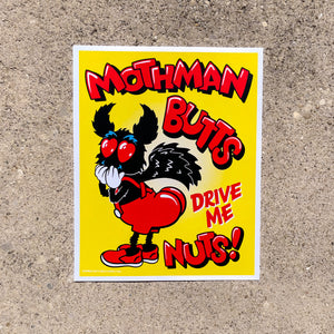 "Mothman Butts Drive Me Nuts!" Art Print