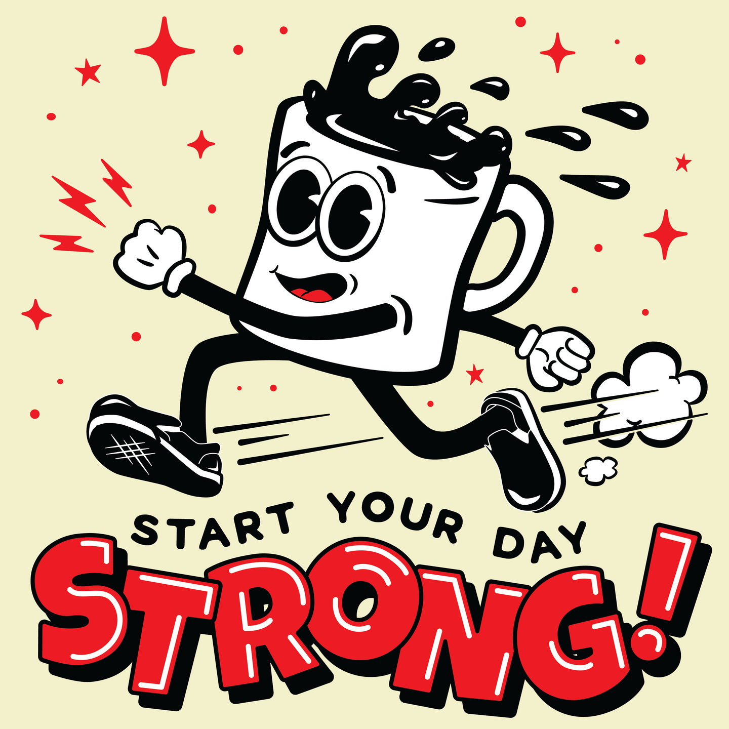 Start Your Day Strong! Art Print