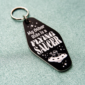 "My Other Ride is a Flying Saucer" Motel Keychain