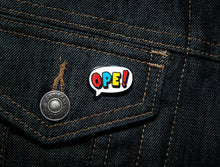 Load image into Gallery viewer, Ope! Enamel Pin